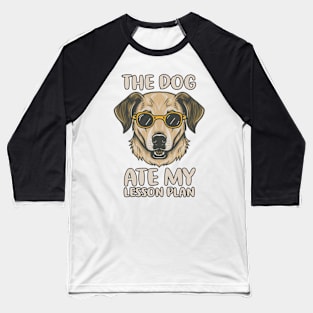The Dog Ate My Lesson Plan Funny School Teacher Joke Baseball T-Shirt